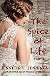 The Spice of Life by Jennifer L. Jennings The Spice of Life by Jennifer L. Jennings