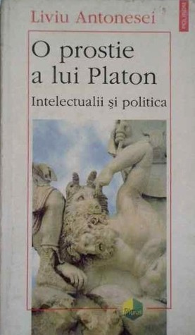 O prostie a lui Platon. Intelectualii si politica