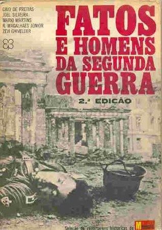 Fatos e Homens Da Segunda Guerra