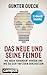 Das Neue und seine Feinde: ...