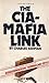 The CIA-Mafia Link by Charles R. Ashman
