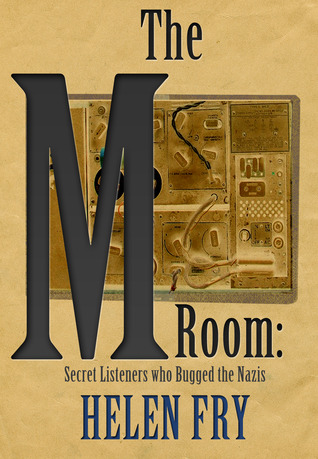 The M Room: Secret Listeners who Bugged the Nazis in WW2