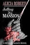 Selling His Mansion by Alicia Roberts Selling His Mansion by Alicia Roberts
