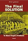 The Final Solution To Black People's Problems by Mawuli