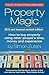Property Magic 2010 Edition   How To Buy Property Using Other People's Time, Money And Experience