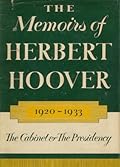 The Memoirs of Herbert Hoover : the Cabinet and the Presidency 1920-1933