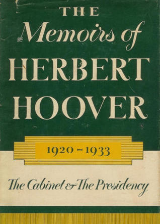 The Memoirs of Herbert Hoover : the Cabinet and the Presidency 1920-1933