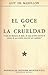 El goce y la crueldad, "vida del marqués de Sade, de cuyo nombre deriva la forma de perversión conocida por sadismo"