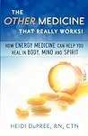 The Other Medicine That Really Works: How Energy Medicine Can Help You Heal in Body, Mind, and Spirit The Other Medicine That Really Works: How Energy Medicine Can Help You Heal in Body, Mind, and Spirit