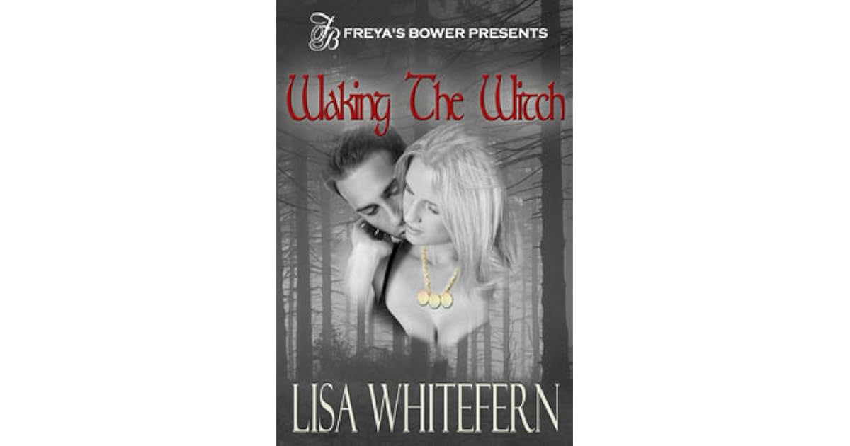 Waking The Witch By Lisa Whitefern