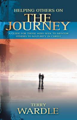 Helping Others On The Journey: A Guide For Those Who Seek To Mentor Others To Maturity In Christ (Paperback)