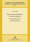 Der bundesstaatliche Finanzausgleich: Verfassungsrechtlicher Rahmen, aktuelle Ausgestaltung, Entwicklungsperspektiven (Finanz- und Steuerrecht in Deutschland und Europa) (German Edition)