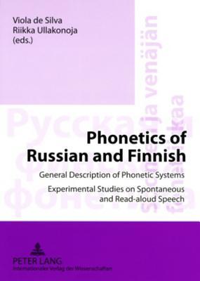 Phonetics of Russian and Finnish: General Description of Phonetic Systems- Experimental Studies on Spontaneous and Read-aloud Speech