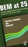 BEM at 25: Critical Insights into a Continuing Legacy (Faith and Order)