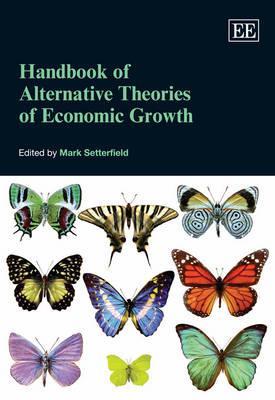 Handbook of Alternative Theories of Economic Growth (Elgar Original Reference)