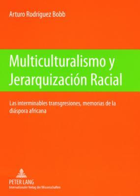 Multiculturalismo y Jerarquización Racial: Las interminables transgresiones, memorias de la diáspora africana- Las huellas de la emigración ... a los escolares – Estud (Spanish Edition)