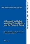 Kulturpolitik und Politik der Kultur- Cultural Politics and the Politics of Culture: Festschrift für Alexander Stephan- Essays to Honor Alexander ... Civilization) (English and German Edition)