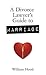 A Divorce Lawyer's Guide to Marriage by William Hood