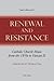 Renewal and Resistance: Cat...