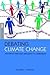 Debating Climate Change: Pathways through Argument to Agreement (The Earthscan Science in Society Series)