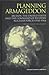 Planning Armageddon: Britain, the United States and the Command of Western Nuclear Forces, 1945-1964 (Routledge Studies in the History of Science, Technology and Medicine)