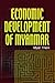 Economic Development of Myanmar by Myat Thein