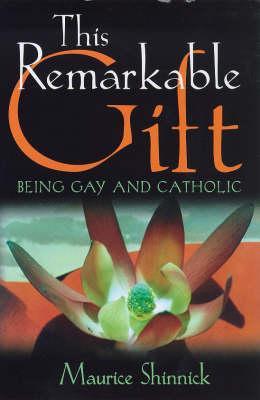 This Remarkable Gift: Being Gay & Catholic (Paperback)