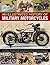 An Illustrated History of Military Motorcycles: 100 years of wartime motorcycles, from the first machines of World War I to the diesel-powered types and quad bikes of today, with 230 photographs