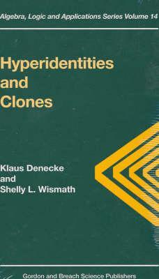 Hyperidentities and Clones (Algebra, Logic and Applications Series Volume 14)