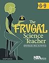 Frugal Science Teacher, 6-9: Strategies and Activities