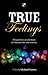True Feelings: Perspectives on emotions in Christian life and ministry