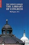 The Nation's Library: The Library of Congress, Washington, D.C.