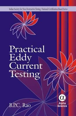 Practical Eddy Current Testing (Indian Society for Non-destructive Testing-national Certification Board Series)