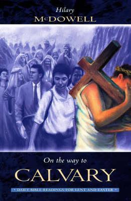 On the Way to Calvary: Daily Bible Readings for Lent and Easter (Paperback)