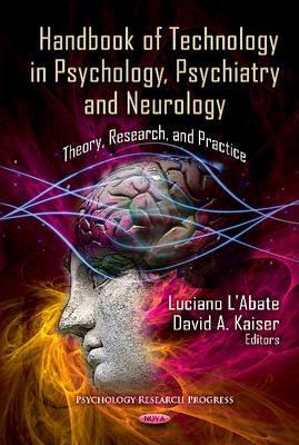 Handbook of Technology in Psychology, Psychiatry and Neurology: Theory, Research, and Practice (Psychology Research Progress)