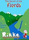 Rikke and the Secret of the Fjords by Nikolina Nilsen