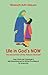 Life in God's Now: The Sacr...