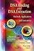 DNA Binding and DNA Extraction: Methods, Applications and Limitations (DNA and Rna: Properties and Modifications, Functions and Interactions, Recombination and Applications)
