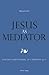 Jesus as Mediator: Politics...