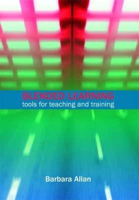 Blended Learning: Tools for Teaching and Training (Facet Publications (All Titles as Published))