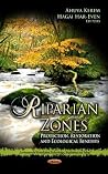 Riparian Zones: Protection, Restoration and Ecological Benefits (Environmental Remediation Technologies, Regulations and Safety) Riparian Zones: Protection, Restoration and Ecological Benefits (Environmental Remediation Technologies, Regulations and Safety)