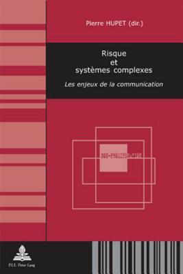 Risque et systèmes complexes: Les enjeux de la communication (Non-Prolifération et Sécurité / Non-Proliferation and Security) (French Edition)