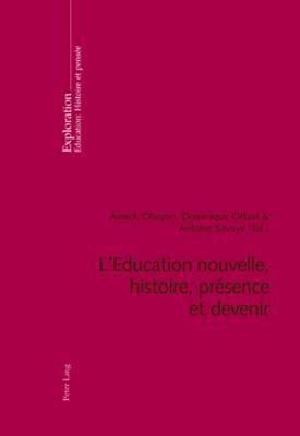 L’Education nouvelle, histoire, présence et devenir: Deuxième tirage (Exploration) (French Edition)