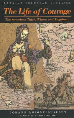 The Life of Courage: The notorious Thief, Whore and Vagabond