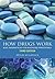 How Drugs Work: Basic Pharmacology for Healthcare Professionals, 3rd Edition