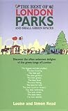 The Best Of London Parks And Small Green Spaces: Discover the often unknown delights of the green lungs of London