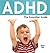 ADHD: The Essential Guide