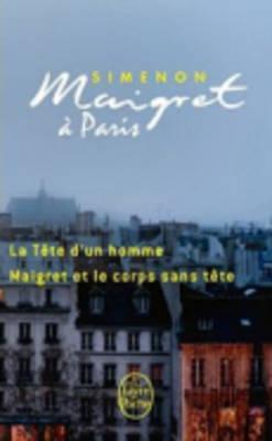 Maigret à Paris: La Tête d'un homme - Maigret et le corps sans tête (Pocket Book)