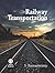 Railway Transportation: Engineering, Operation and Management