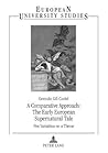 A Comparative Approach: The Early European Supernatural Tale: Five Variations on a Theme (Europäische Hochschulschriften / European University Studies / Publications Universitaires Européennes)